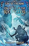 The Call of the Ice Fields: The 13th Paladin (Volume XII)
