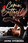 Come, Butterfly