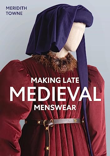 Making Late Medieval Menswear (Paperback)