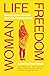 Woman Life Freedom: Voices ...