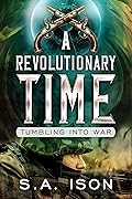 A Revolutionary Time: Tumbling into War