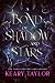 A Bond of Shadow and Stars by Keary Taylor