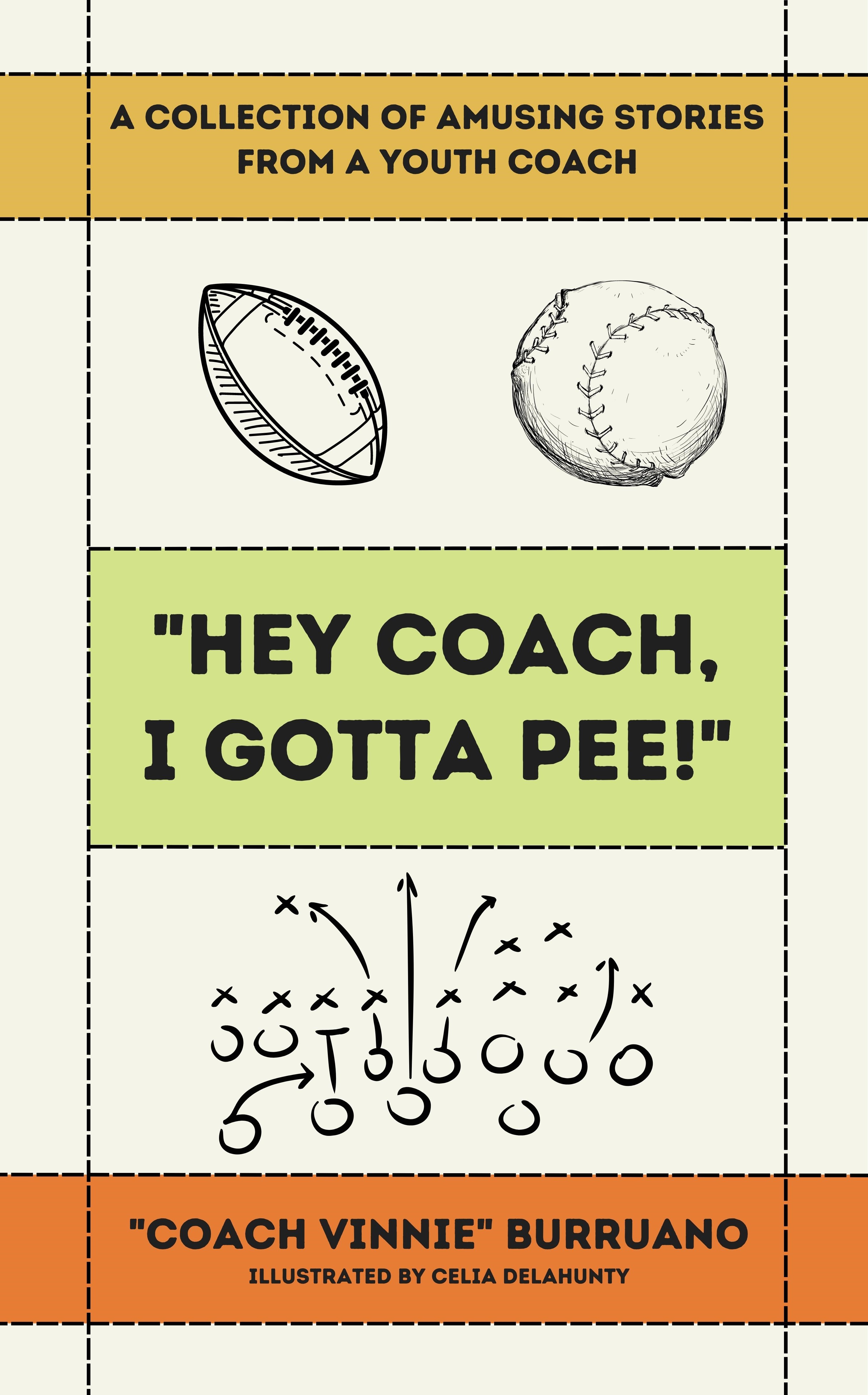 Hey Coach, I Gotta Pee!: A Collection of Amusing Stories from a Youth Coach