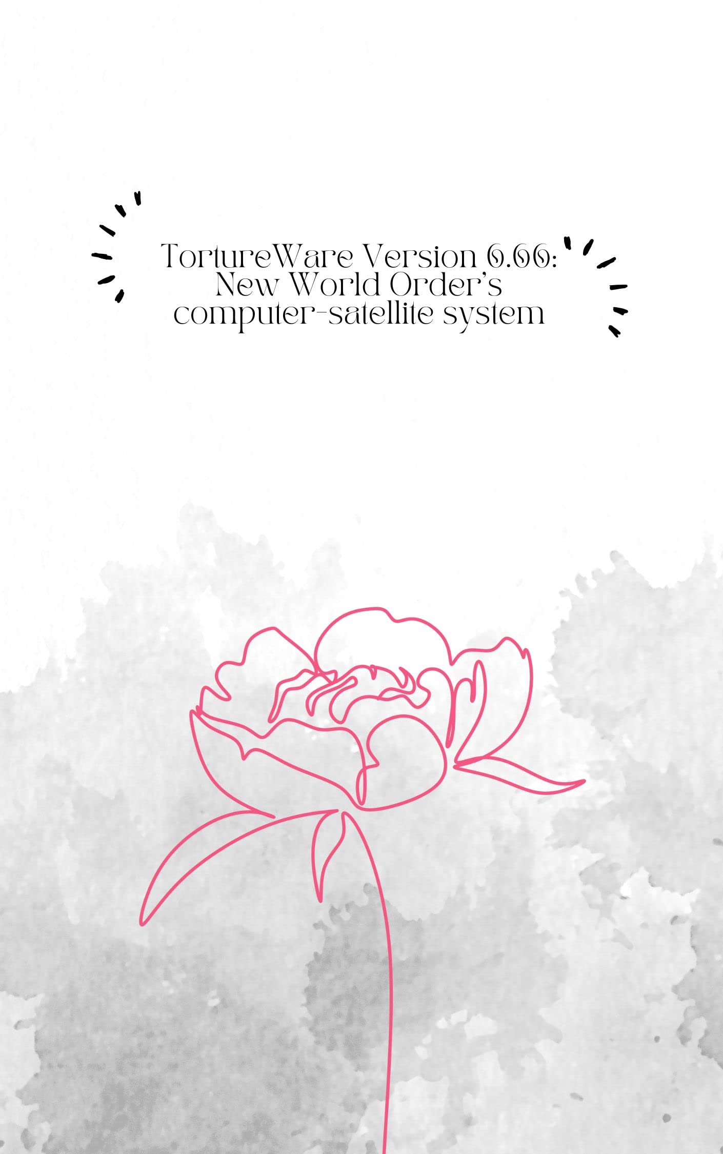 TortureWare Version 6.66: New World Order’s computer-satellite system (Kindle Edition)