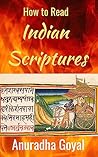 How To Read Indian Scriptures? How To Read Indian Scriptures?
