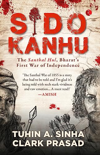 Sido Kanhu : The Santhal Hul, Bharat’s First War of Independence