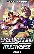 Speedrunning the Multiverse 2