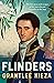 Flinders: The fascinating life, loves & great adventures of the man who put Australia on the map