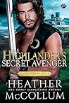 The Highlander's Secret Avenger by Heather McCollum