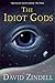 The Idiot Gods