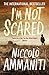 I'm Not Scared by Niccolò Ammaniti I'm Not Scared by Niccolò Ammaniti
