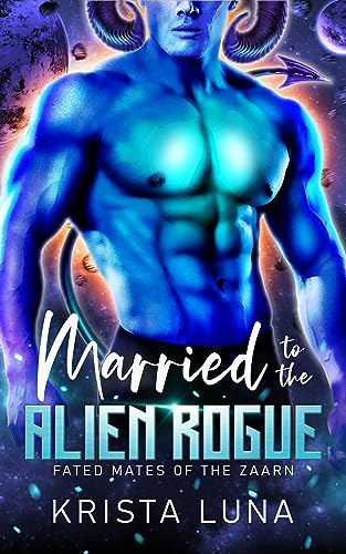 Married to the Alien Rogue (Fated Mates of the Zaarn, #4)
