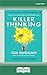 Killer Thinking: How to turn good ideas into brilliant ones