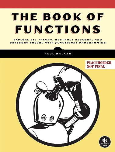 The Algebra of Code, Volume 1: Explore Set Theory, Abstract Algebra, and Category Theory with Functional Programming (Paperback)
