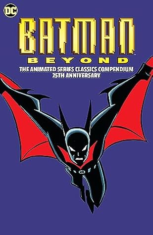 Batman Beyond: The Animated Series Classics Compendium - 25th Anniversary Edition