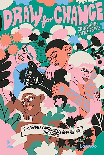 Draw for Change: Six female cartoonists redefining the lines (Hardcover)