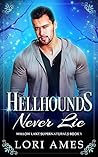 Hellhounds Never Lie by Lori Ames