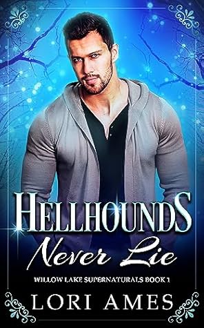 Hellhounds Never Lie (Willow Lake Supernaturals, #1)