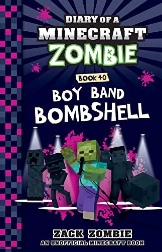 Boy Band Bombshell (Diary of a Minecraft Zombie, Book 40) (Diary of a Minecraft Zombie)