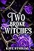 Two Broke Witches: A Sapphi...