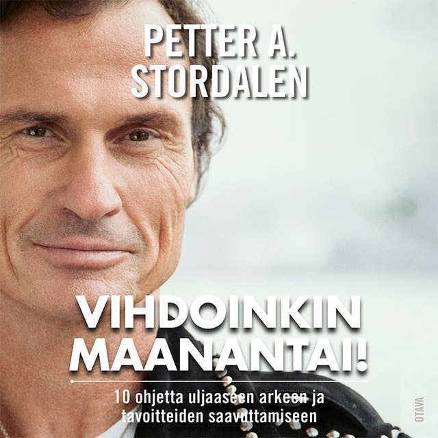Vihdoinkin maanantai!: 10 ohjetta uljaaseen arkeen ja tavoitteiden saavuttamiseen