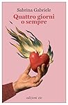 Quattro giorni o sempre by Sabrina Gabriele