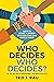 Who decides who decides? How to start a group so everyone can... by Ted Rau