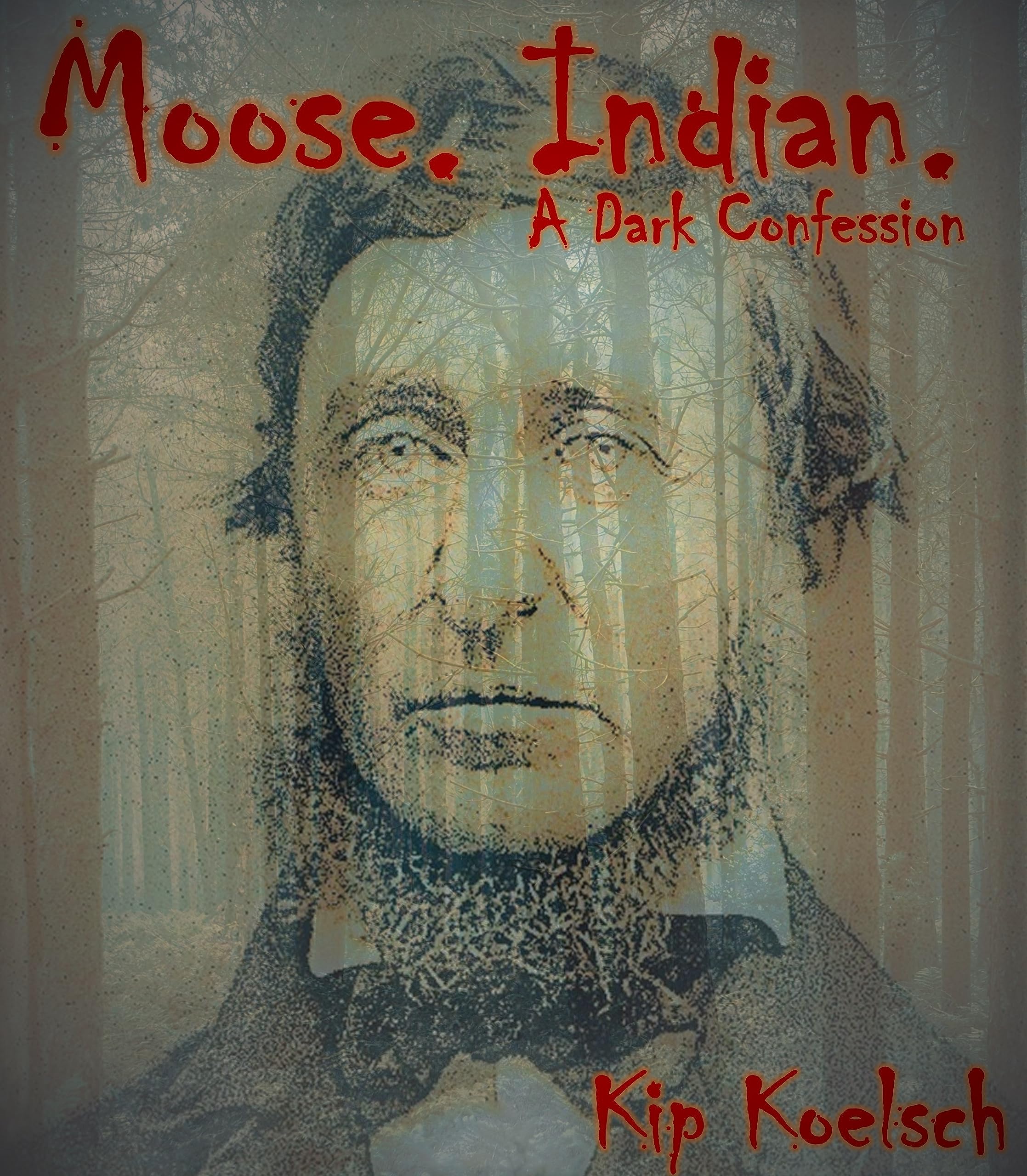 MOOSE. INDIAN.: A Dark Confession (Kindle Edition)