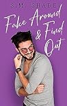 Fake Around and Find Out by S.M. Shade