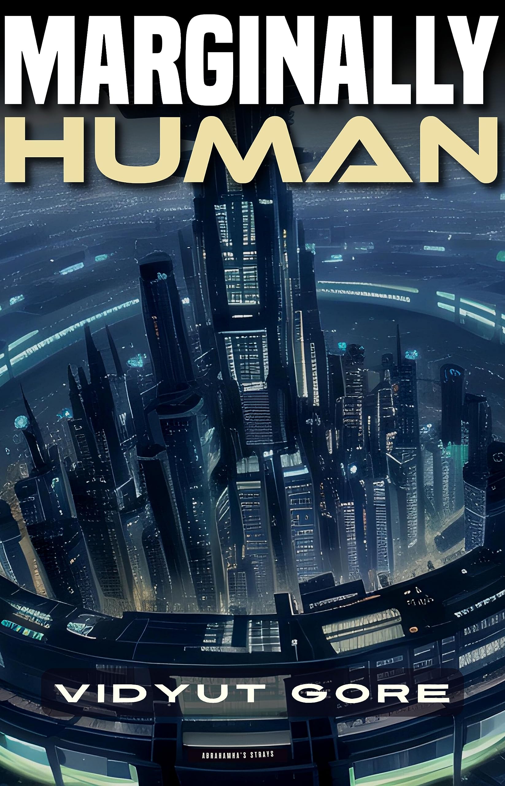 Marginally Human: a futuristic post apocalyptic science fiction novel (Abrahamha's Strays: a futuristic sci-fi series Book 1)