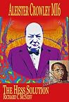 Aleister Crowley MI6: The Hess Solution Aleister Crowley MI6: The Hess Solution