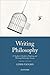 Writing Philosophy: A Student's Guide to Reading and Writing Philosophy Essays