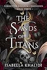 The Sands of Titans (Forgotten Kingdom Chronicles, #3)