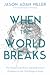 When the World Breaks: The ...