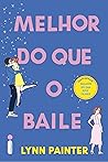 Book cover for Melhor do que o baile (Melhor do que nos filmes, #1.5)