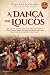 A Dança dos Loucos by Sérgio Luís de Carvalho A Dança dos Loucos by Sérgio Luís de Carvalho