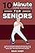 10-Minute Home Workouts for Seniors; 7 Simple No Equipment Wo... by Brian Hardy