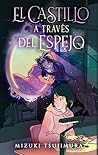 El castillo a través del espejo by Mizuki Tsujimura