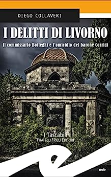 I Delitti di Livorno - il commissario Botteghi e l'omicidio del barone Corridi