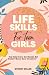 Life Skills For Teen Girls by Sydney Keller