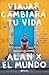 Viajar cambiará tu vida: Alan x el Mundo (Spanish Edition)