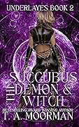 The Succubus, The Demon, and The Witch