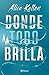 Donde todo brilla by Alice Kellen