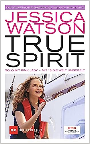 True Spirit: Solo mit Pink Lady – Mit 16 die Welt umsegelt