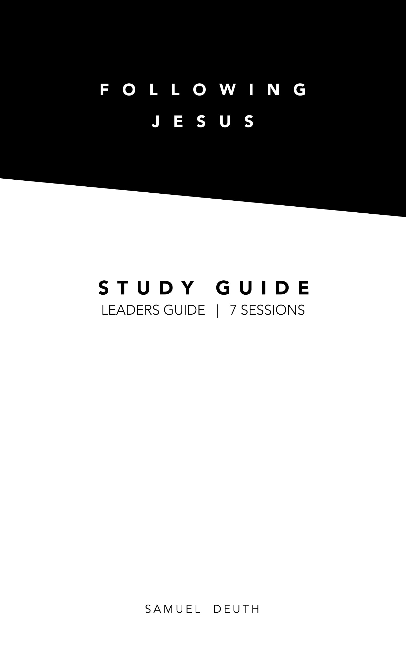 Following Jesus | Study Guide: Leaders Guide | 7 Sessions (Following Jesus Discipleship Resources)