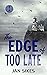 The Edge of Too Late by Jan Sikes