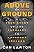 Above the Ground: A True Story of The Troubles in Northern Ireland