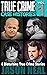True Crime Case Histories, Volume 1: 8 Disturbing True Crime Stories