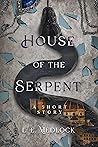 House of the Serpent (Locke & Steel #0.5) House of the Serpent (Locke & Steel #0.5)