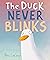 The Duck Never Blinks